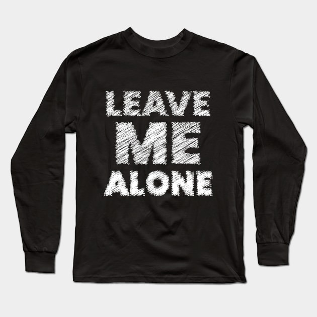 leave me alone white Long Sleeve T-Shirt by ibnuali